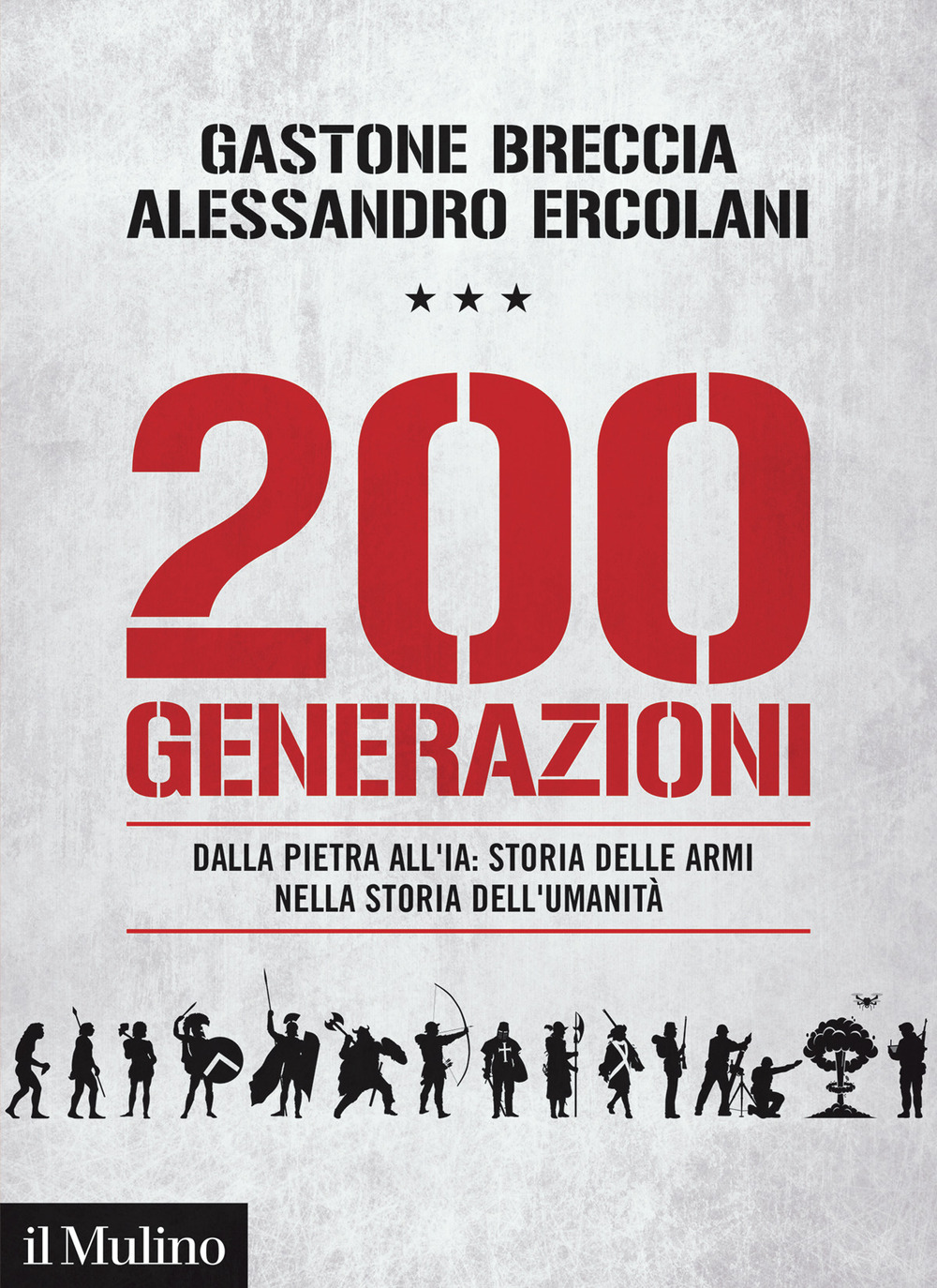 200 generazioni. Dalla pietra all'IA: storia delle armi nella storia dell'umanità