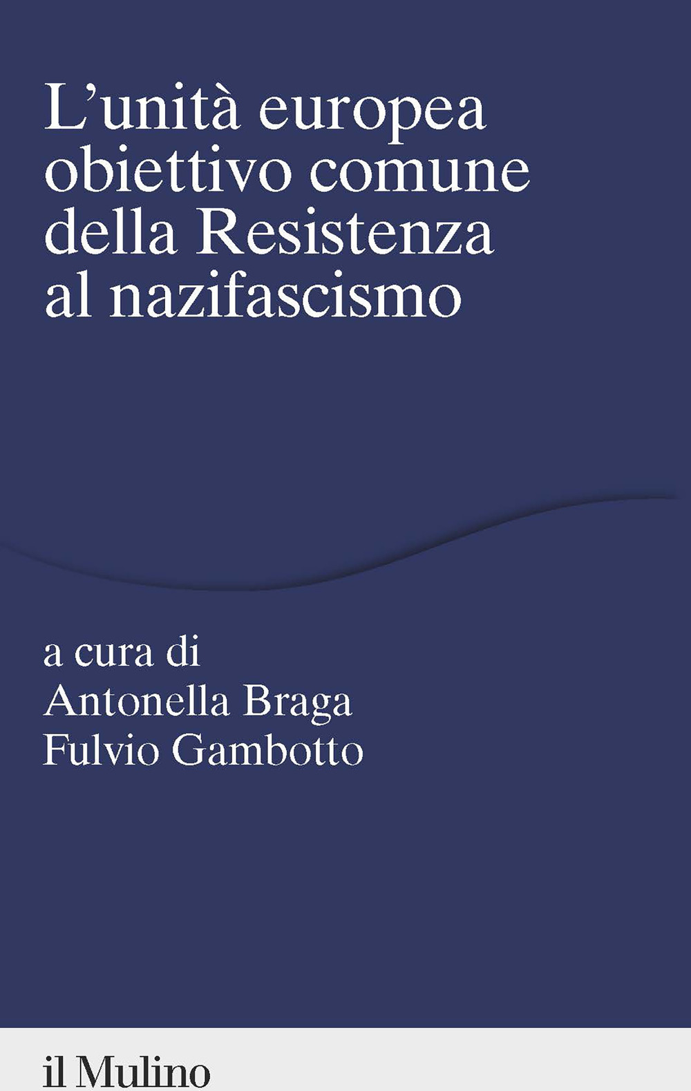 L'unità europea obiettivo comune della Resistenza al nazifascismo