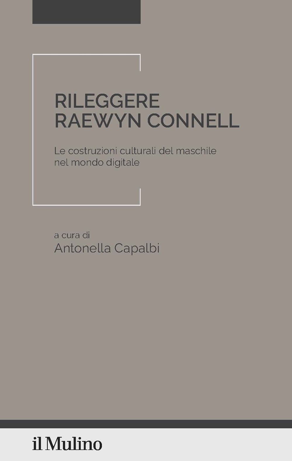 Rileggere Raewyn Connell. Le costruzioni culturali del maschile nel mondo digitale