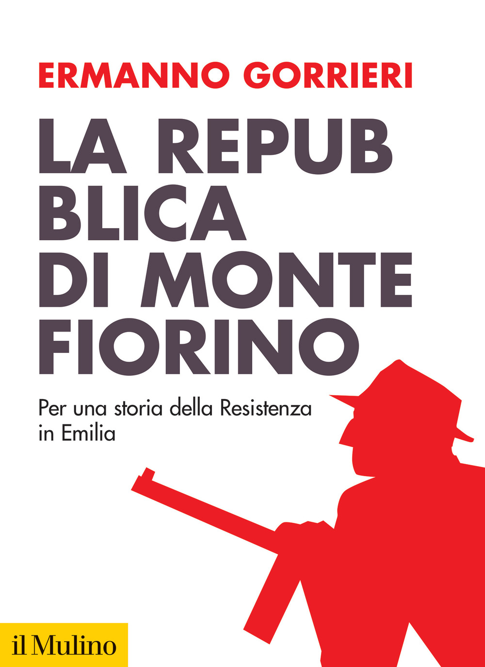 La Repubblica di Montefiorino. Per una storia della Resistenza in Italia. Nuova ediz.