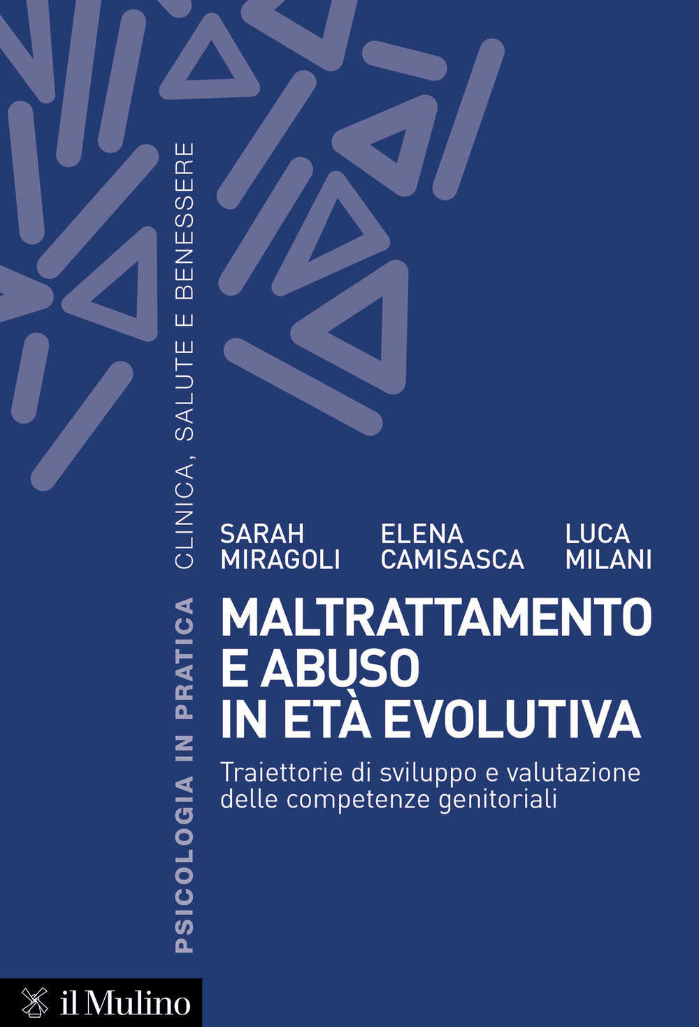 Maltrattamento e abuso in età evolutiva. Traiettorie di sviluppo e valutazione delle competenze genitoriali