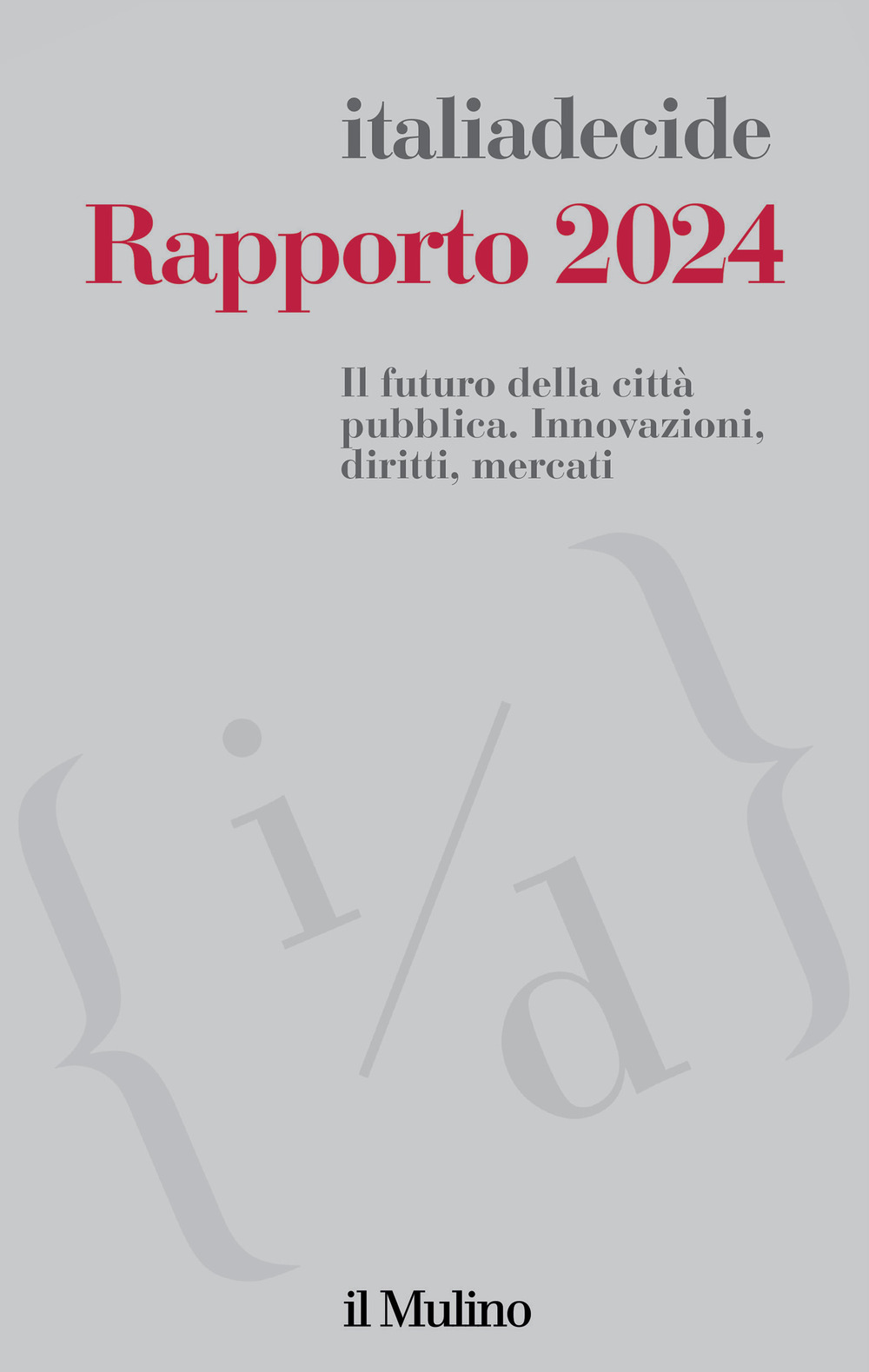 Rapporto 2024. Il futuro della città pubblica. Innovazioni, diritti, mercati