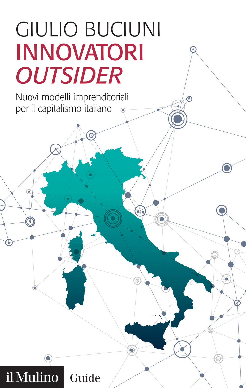 Innovatori outsider. Nuovi modelli imprenditoriali per il capitalismo italiano