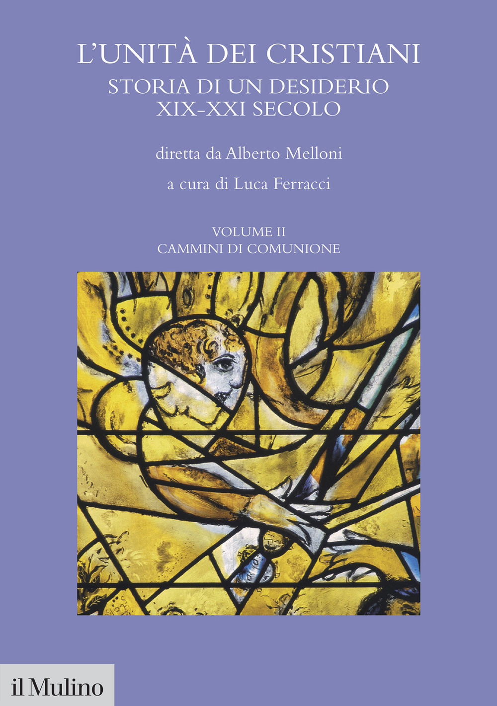 L'unità dei cristiani. Storia di un desiderio XIX-XXI secolo. Vol. 2: Cammini di comunione