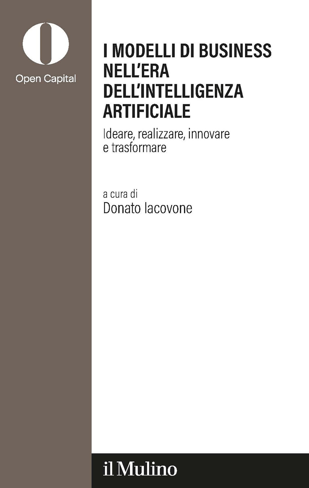 I modelli di business nell'era dell'intelligenza artificiale. Ideare, realizzare, innovare, trasformare