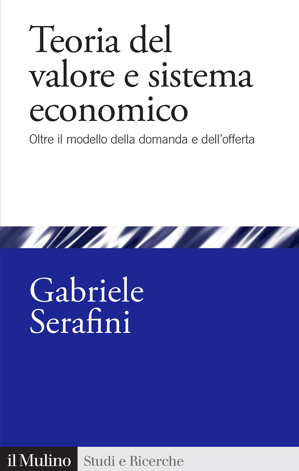 Teoria del valore e sistema economico. Oltre il modello della domanda e dell'offerta