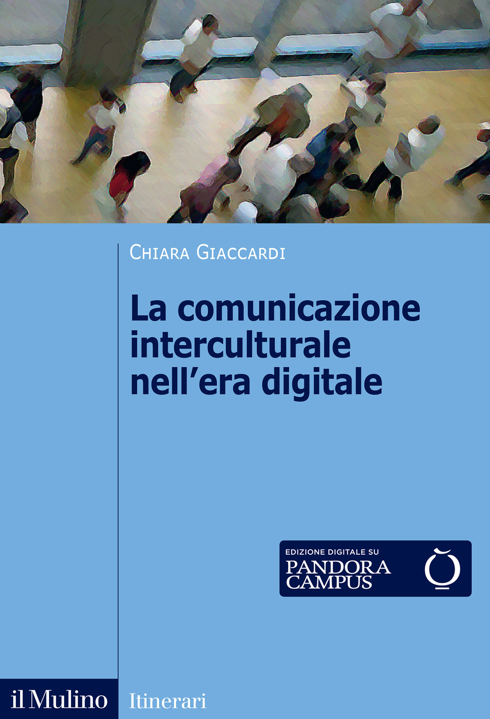 La comunicazione interculturale nell'era digitale. Nuova ediz.