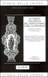 Storia della Chiesa. Vol. 7: La Chiesa nell'Epoca dell'Assolutismo e dell'Illuminismo