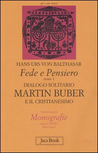 Fede e pensiero. Vol. 1: Dialogo solitario. Martin Buber e il cristianesimo