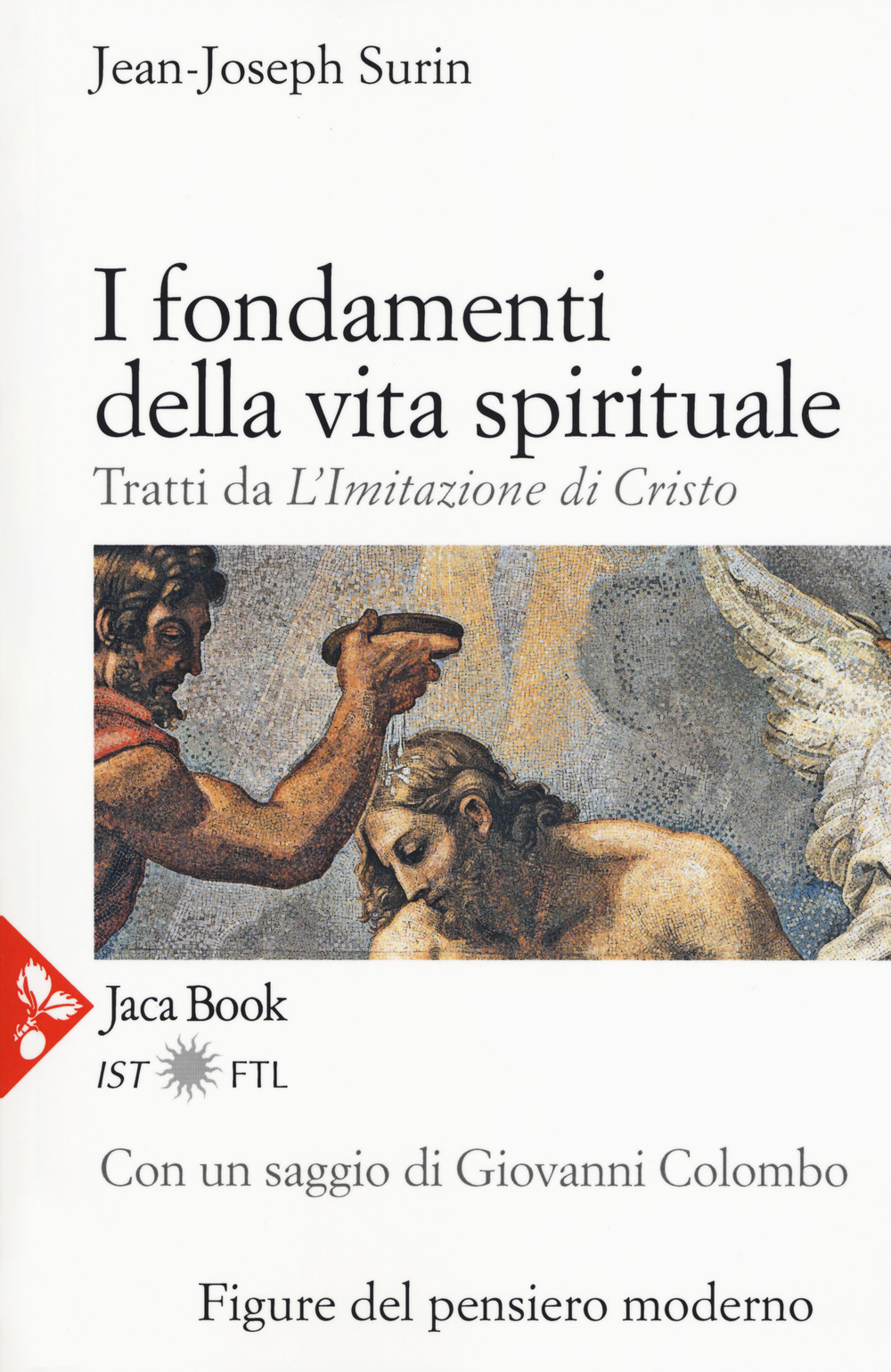 I fondamenti della vita spirituale. Tratti da «L'Imitazione di Cristo». Nuova ediz.