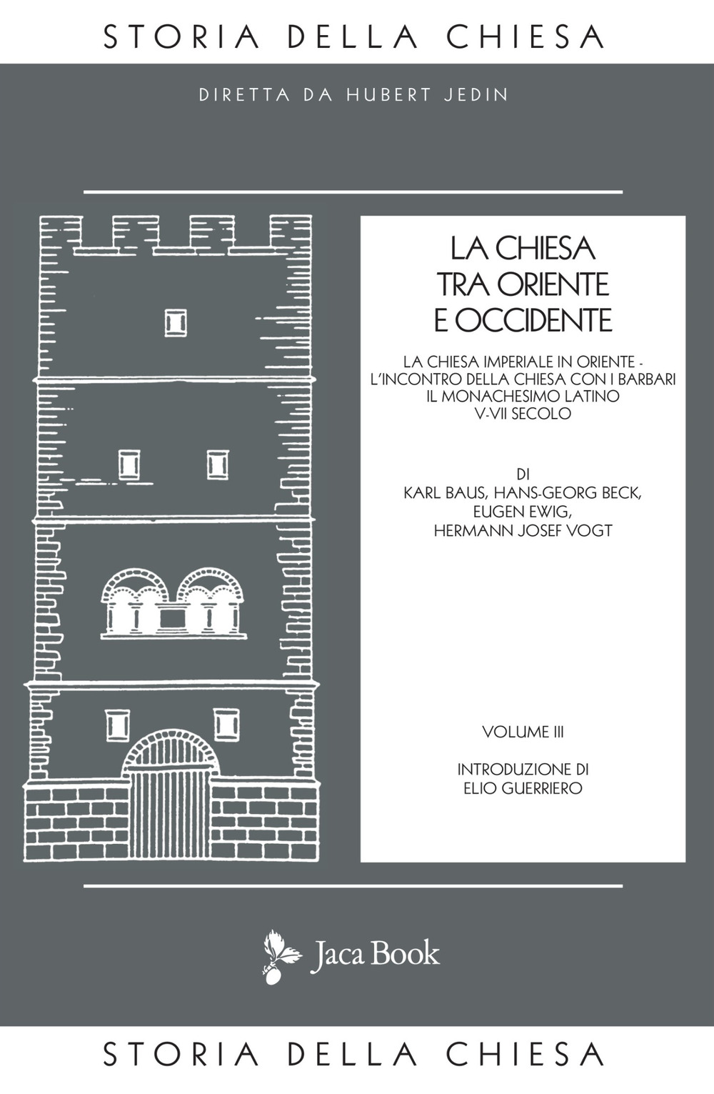 La Chiesa tra Oriente e Occidente. Vol. 3: La Chiesa imperiale in Oriente. L'incontro della Chiesa con i barbari. Il monachesimo latino V-VII secolo