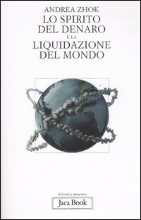 Lo spirito del denaro e la liquidazione del mondo. Antropologia filosofica delle transazioni