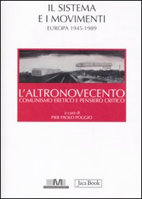 L'altronovecento. Comunismo eretico e pensiero critico. Vol. 2: Il sistema e i movimenti (Europa 1945-1989)