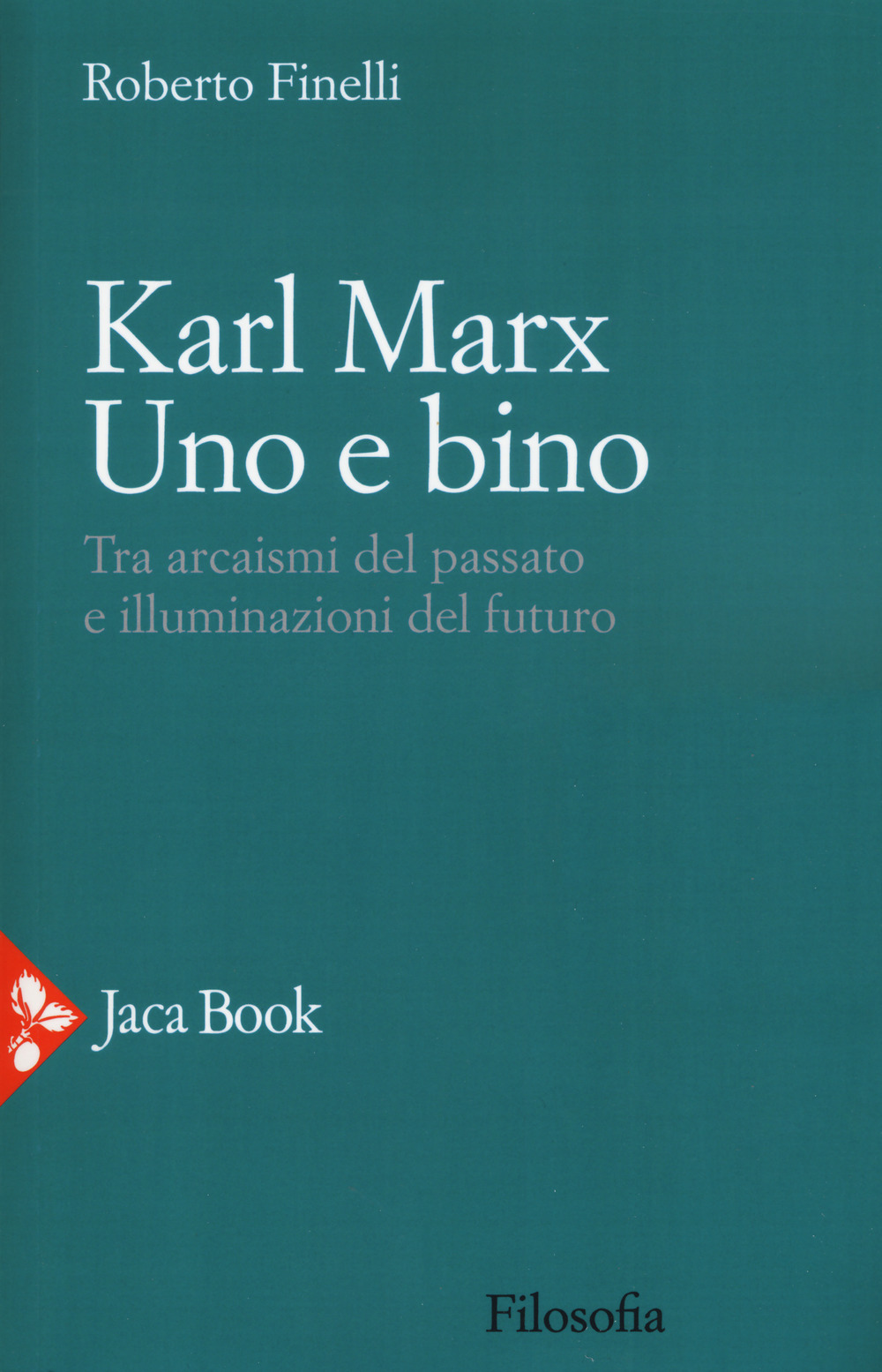 Karl Marx. Uno e bino. Tra arcaismi del passato e illuminazioni del futuro