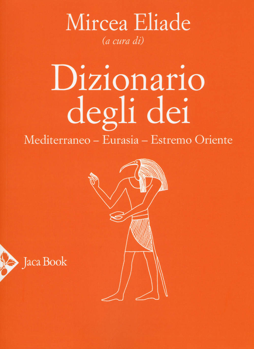 Dizionario degli dei. Mediterraneo, Eurasia, Estremo Oriente