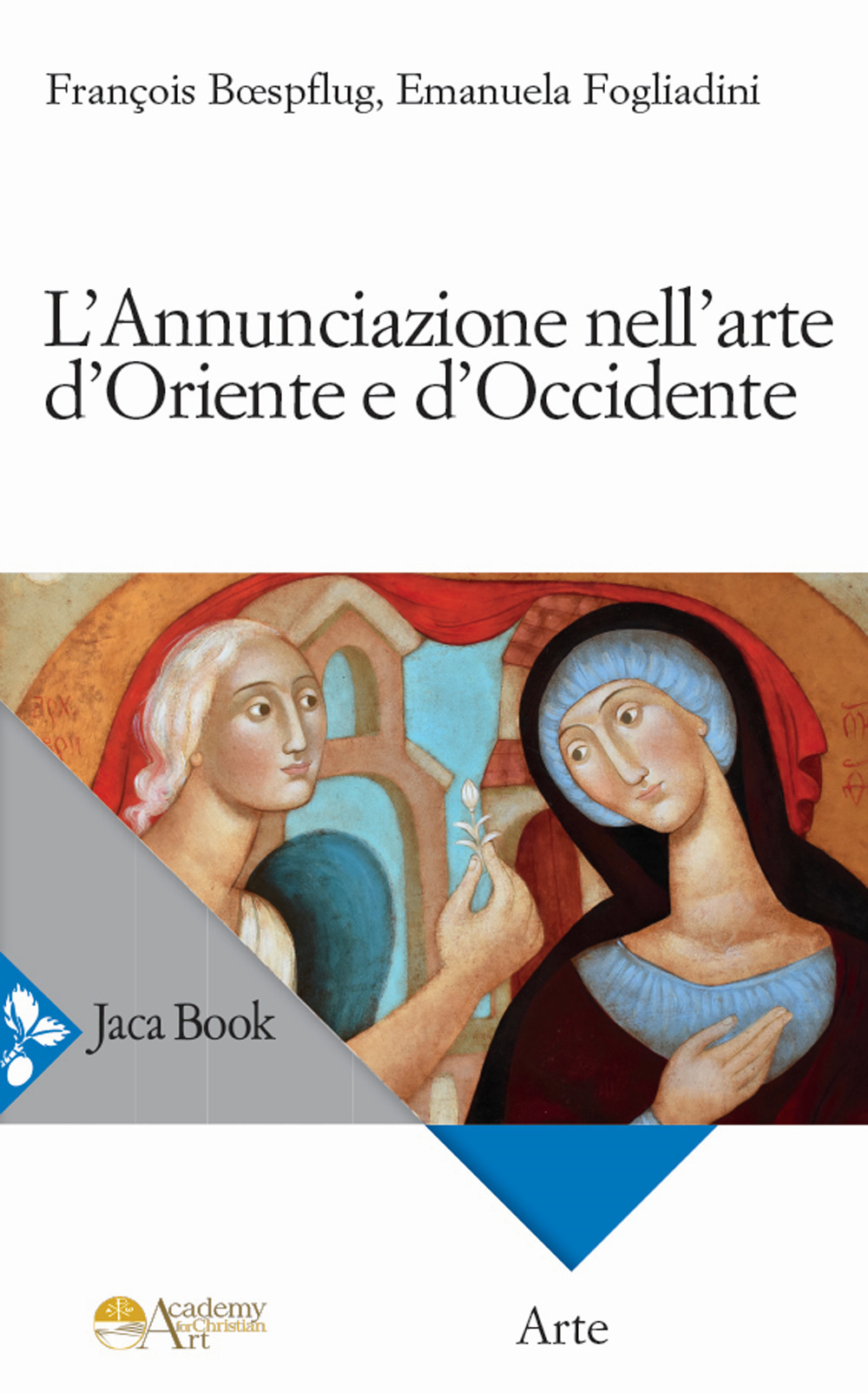 L'Annunciazione nell'arte d'Oriente e d'Occidente. Ediz. a colori