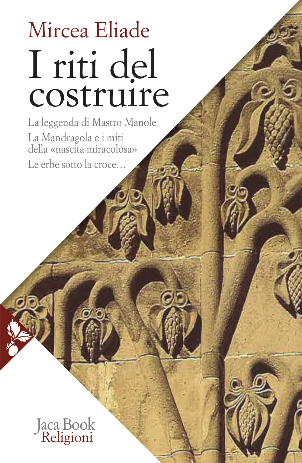 I riti del costruire. Commenti alla leggenda di mastro Manole, la Mandragola e i miti della «Nascita miracolosa», Le erbe sotto la croce