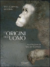 Le origini dell'uomo. Ediz. illustrata