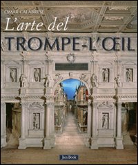 L'arte del trompe-l'oeil. Ediz. illustrata