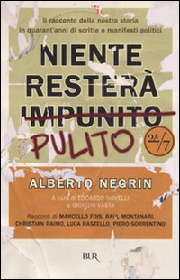 Niente resterà pulito. Il racconto della nostra storia in quarant'anni di scritte e manifesti politici