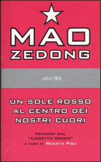 Un sole rosso al centro dei nostri cuori. Pensieri dal libretto rosso