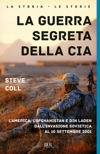 La guerra segreta della CIA. L'America, l'Afghanistan e Bin Laden dall'invasione sovietica al 10 settembre 2001