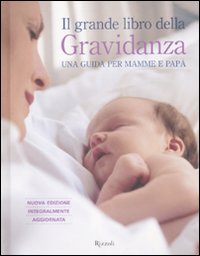 Il grande libro della gravidanza. Una guida per mamme e papà