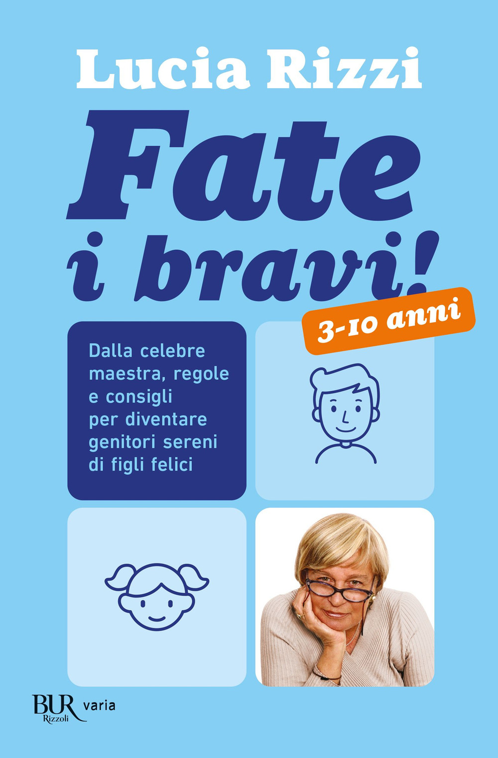 Fate i bravi! Dalla celebre maestra, regole e consigli per diventare genitori sereni di figli felici. 3-10 anni