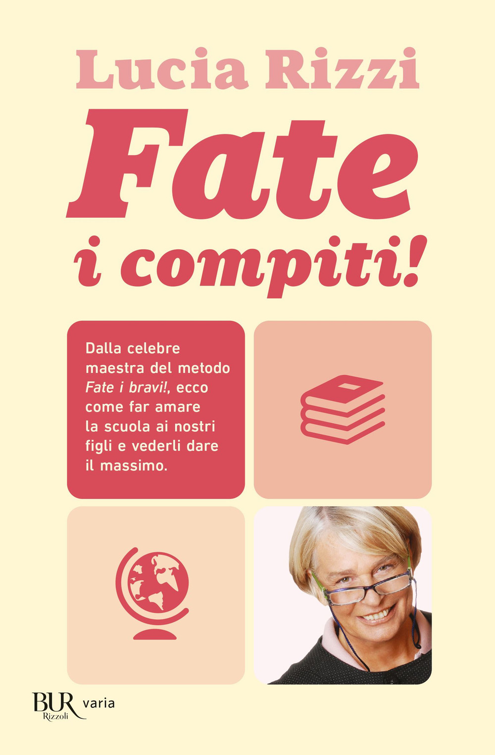 Fate i compiti! Dalla celebre maestra del metodo «Fate i bravi!», ecco come far amare la scuola ai nostri figli e vederli dare il massimo