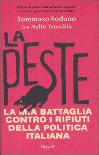 La peste. La mia battaglia contro i rifiuti della politica italiana