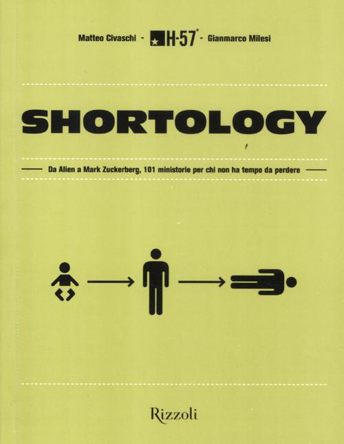 Shortology. Da Alien a Mark Zuckerberg, 101 ministorie per chi non ha tempo da perdere