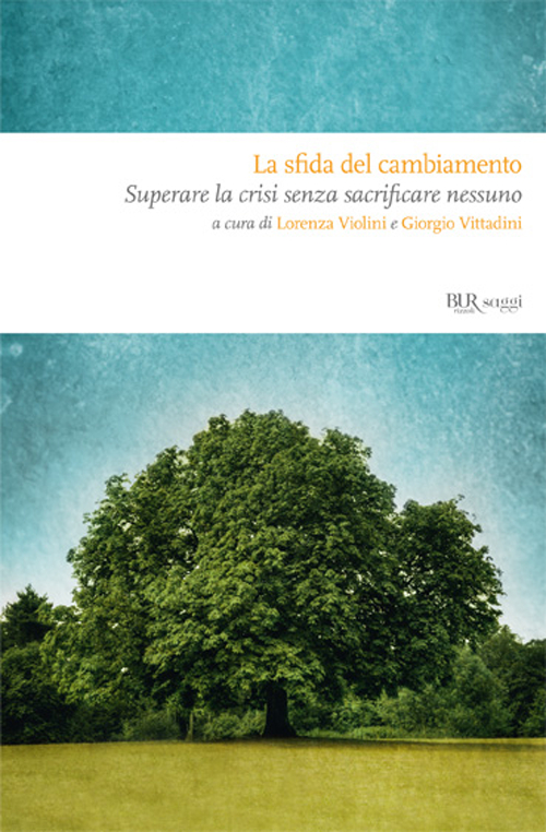 La sfida del cambiamento. Come uscire dalla crisi senza sacrificare nessuno