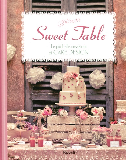 Sweet table. Le più belle creazioni di Cake design