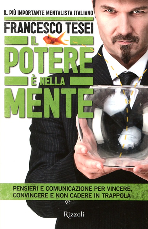 Il potere è nella mente. Pensieri e comunicazione per vincere, convincere e non cadere in trappola