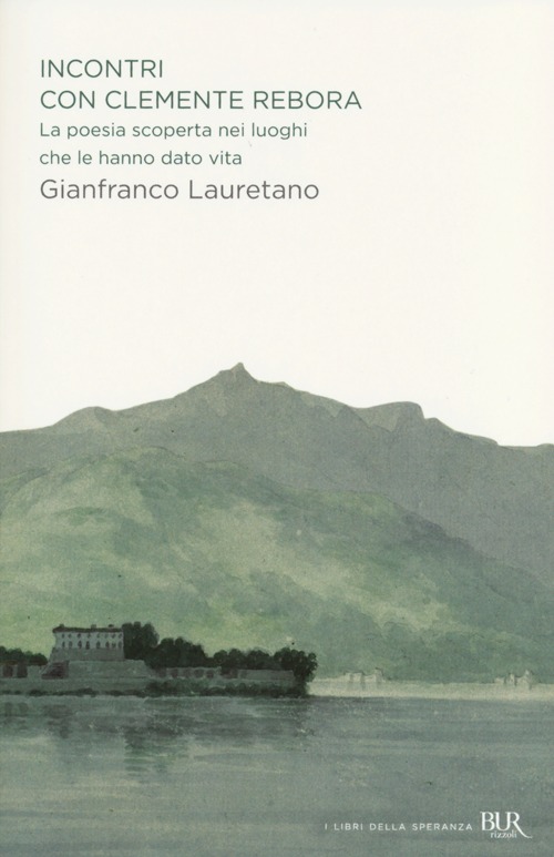 Incontri con Clemente Rebora. La poesia scoperta nei luoghi che le hanno dato vita