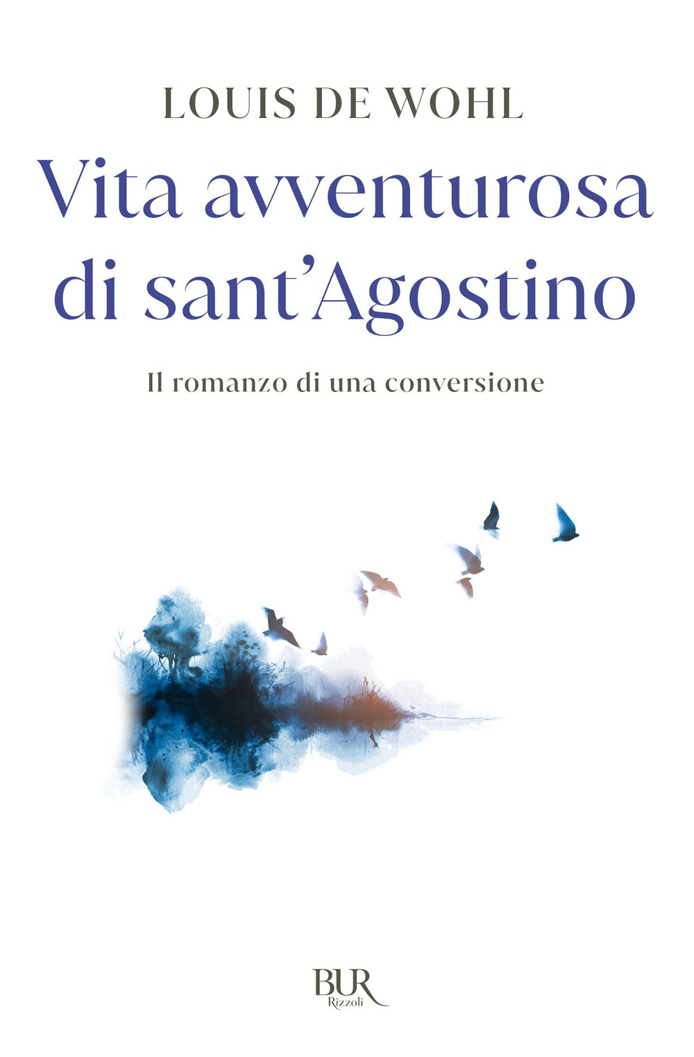 Vita avventurosa di sant'Agostino. Il romanzo di una conversione