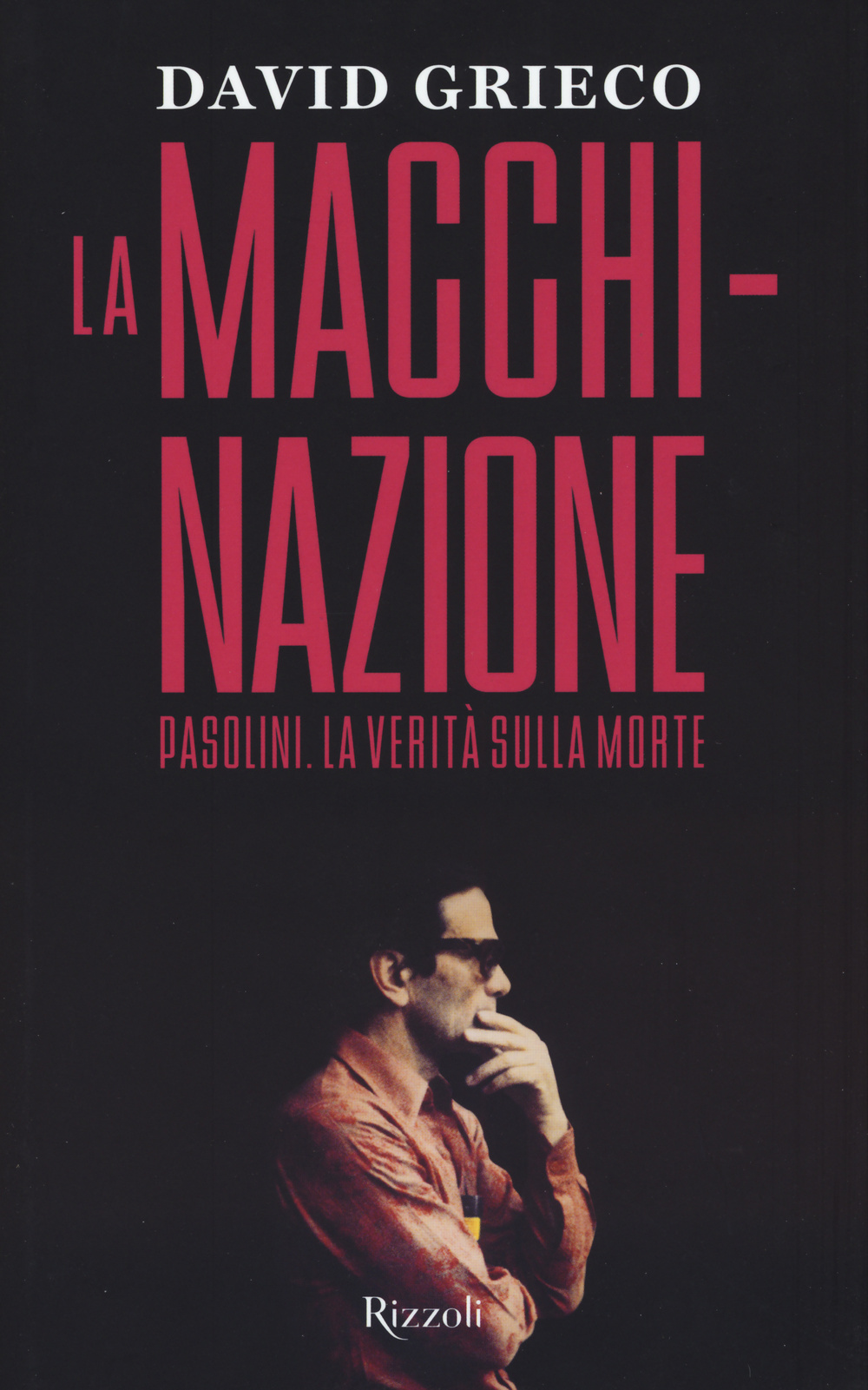 La macchinazione. Pasolini. La verità sulla morte