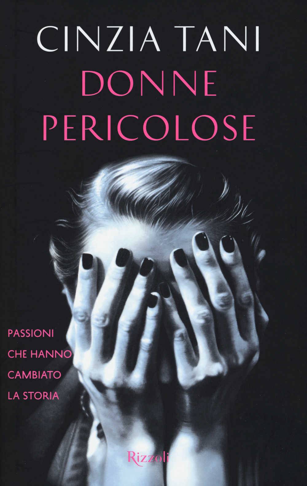 Donne pericolose. Passioni che hanno cambiato la storia