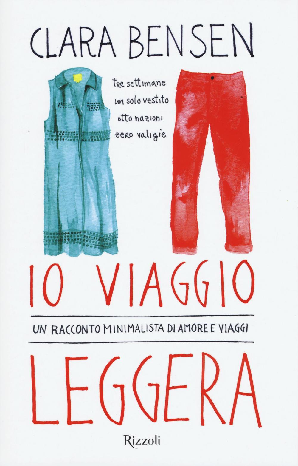 Io viaggio leggera. Un racconto minimalista di amore e viaggi