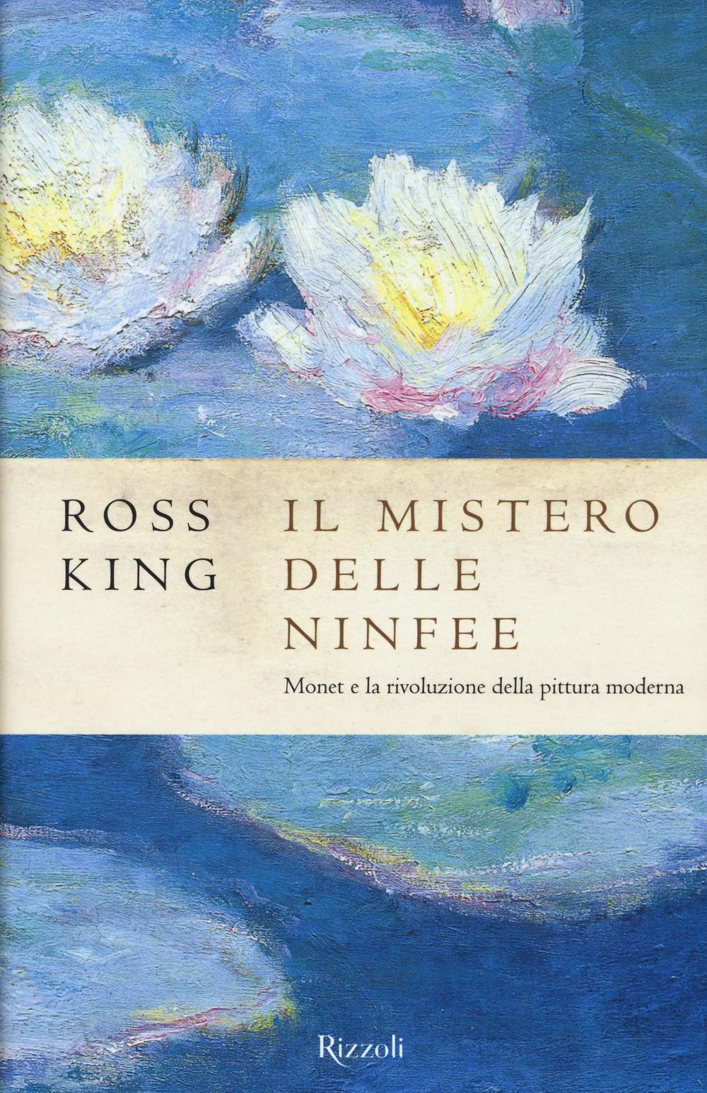 Il mistero delle ninfee. Monet e la rivoluzione della pittura moderna