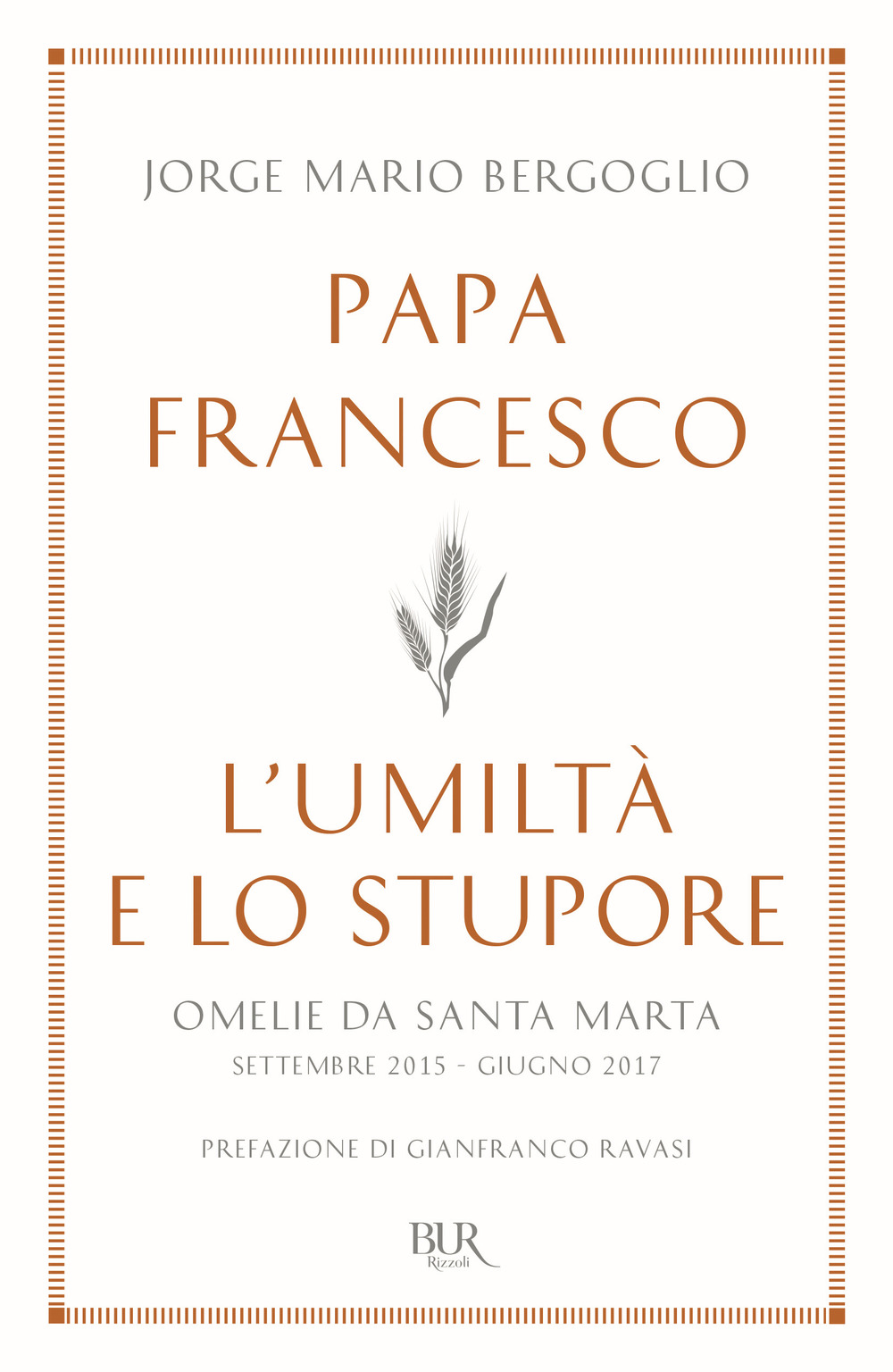 L'umiltà e lo stupore. Omelie da Santa Marta. Settembre 2015-giugno 2017