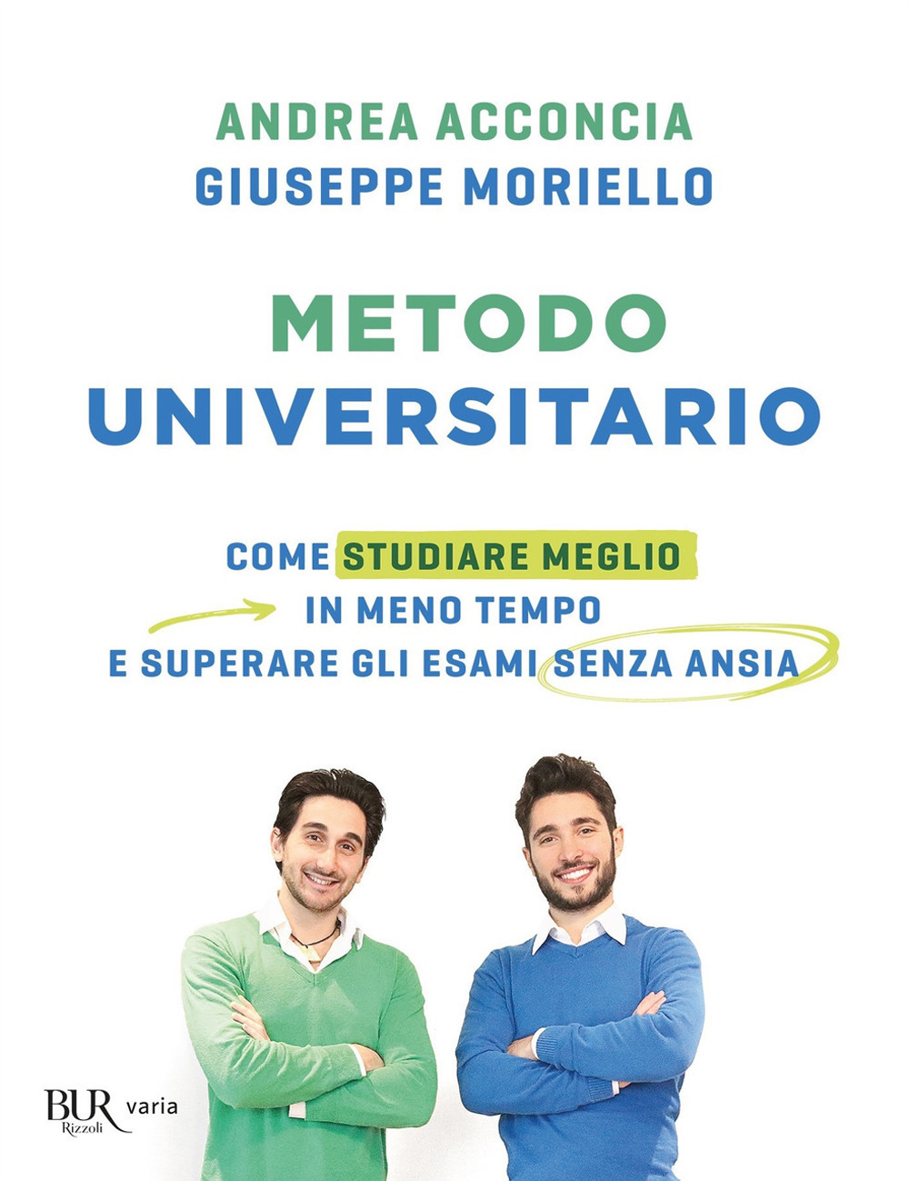 Metodo universitario. Come studiare meglio in meno tempo e superare gli esami senza ansia