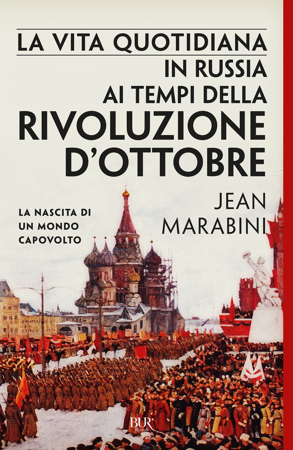 La vita quotidiana in Russia ai tempi della Rivoluzione d'Ottobre. La nascita di un mondo capovolto