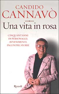 Una vita in rosa. Cinquant'anni di personaggi, avvenimenti, incontri, storie