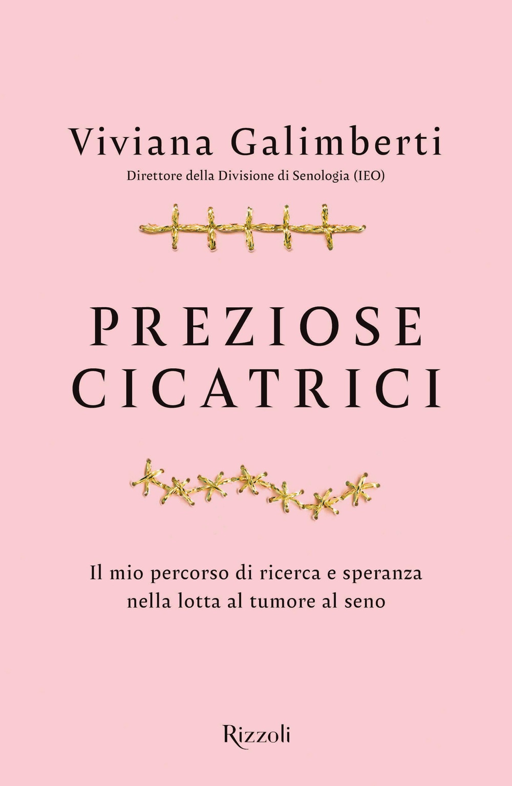 Preziose cicatrici. Il mio percorso di ricerca e speranza nella lotta al tumore al seno