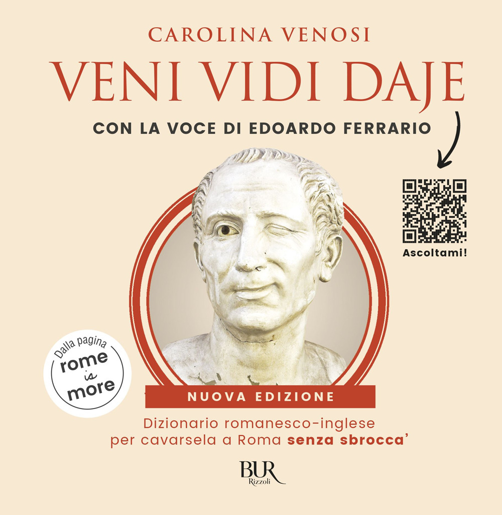 Veni Vidi Daje. Dizionario romanesco-inglese per cavarsela a Roma senza sbroccà. (Dalla pagina rome is more). Con QR Code