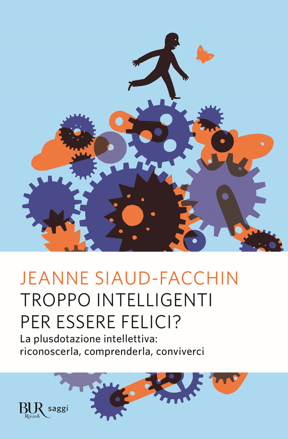 Troppo intelligenti per essere felici? La plusdotazione intellettiva; riconoscerla, comprenderla, conviverci