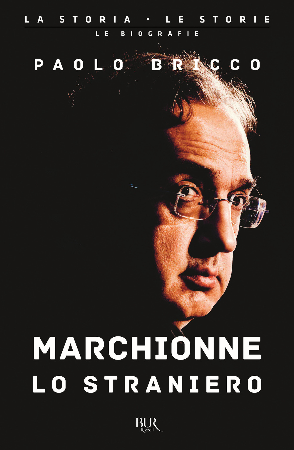 Marchionne lo straniero. L'uomo che ha cambiato per sempre l'industria mondiale dell'auto