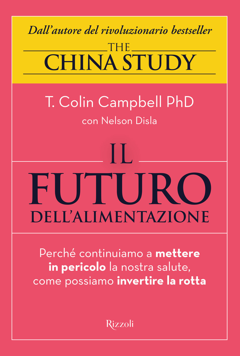 Il futuro dell'alimentazione. Perché continuiamo a mettere in pericolo la nostra salute, come possiamo invertire la rotta