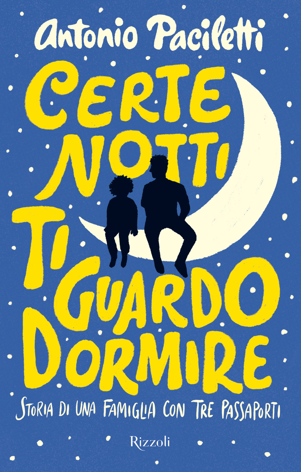 Certe notti ti guardo dormire. Storia di una famiglia con tre passaporti